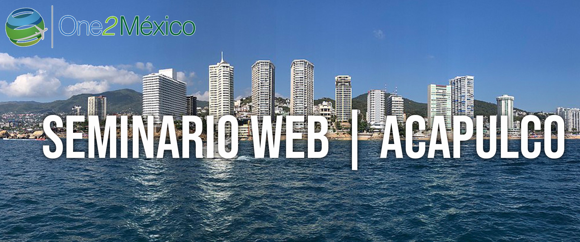 Seminario Web | One2México | Acapulco & AM Resorts