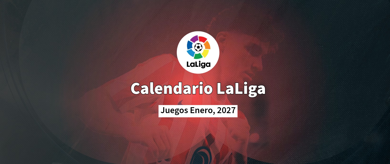 Calendario LaLiga 2027 - Enero