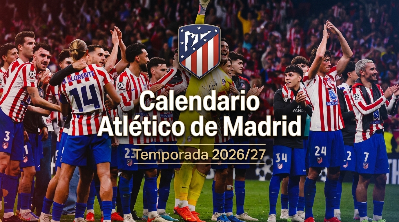 Calendario Atlético de Madrid - Temporada 2026/27