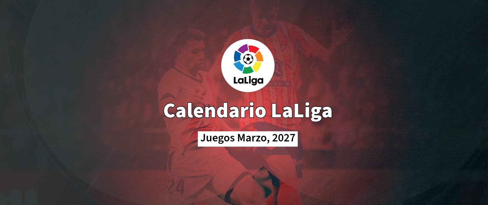 Calendario LaLiga 2027 - Marzo